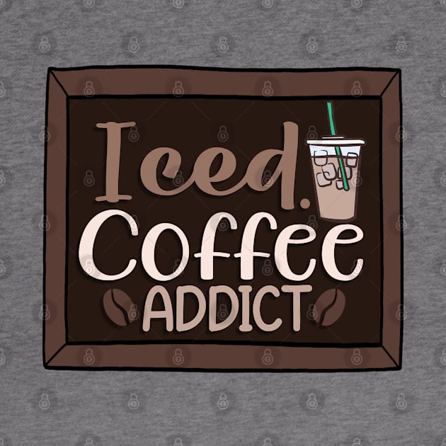 Iced coffee addict by AustomeArtDesigns